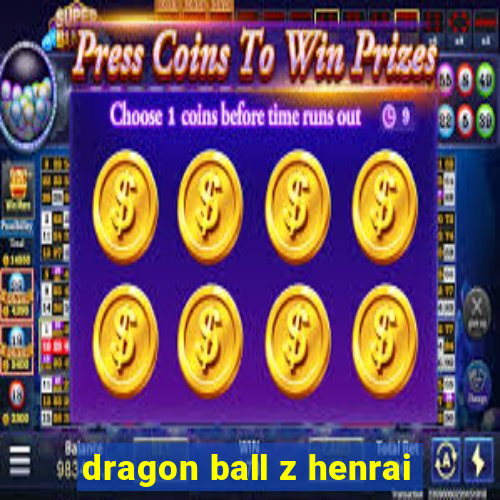 dragon ball z henrai
